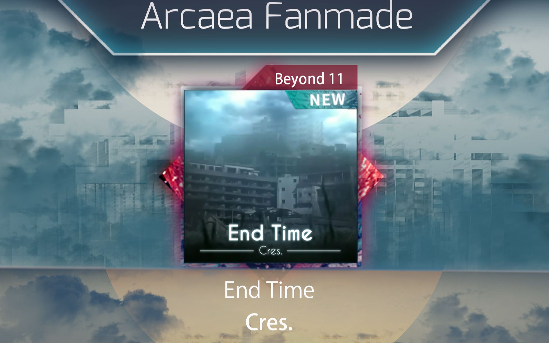 【Arcaea自制】终焉序曲!!!亡魂安息 End Time by Cres. BYD11