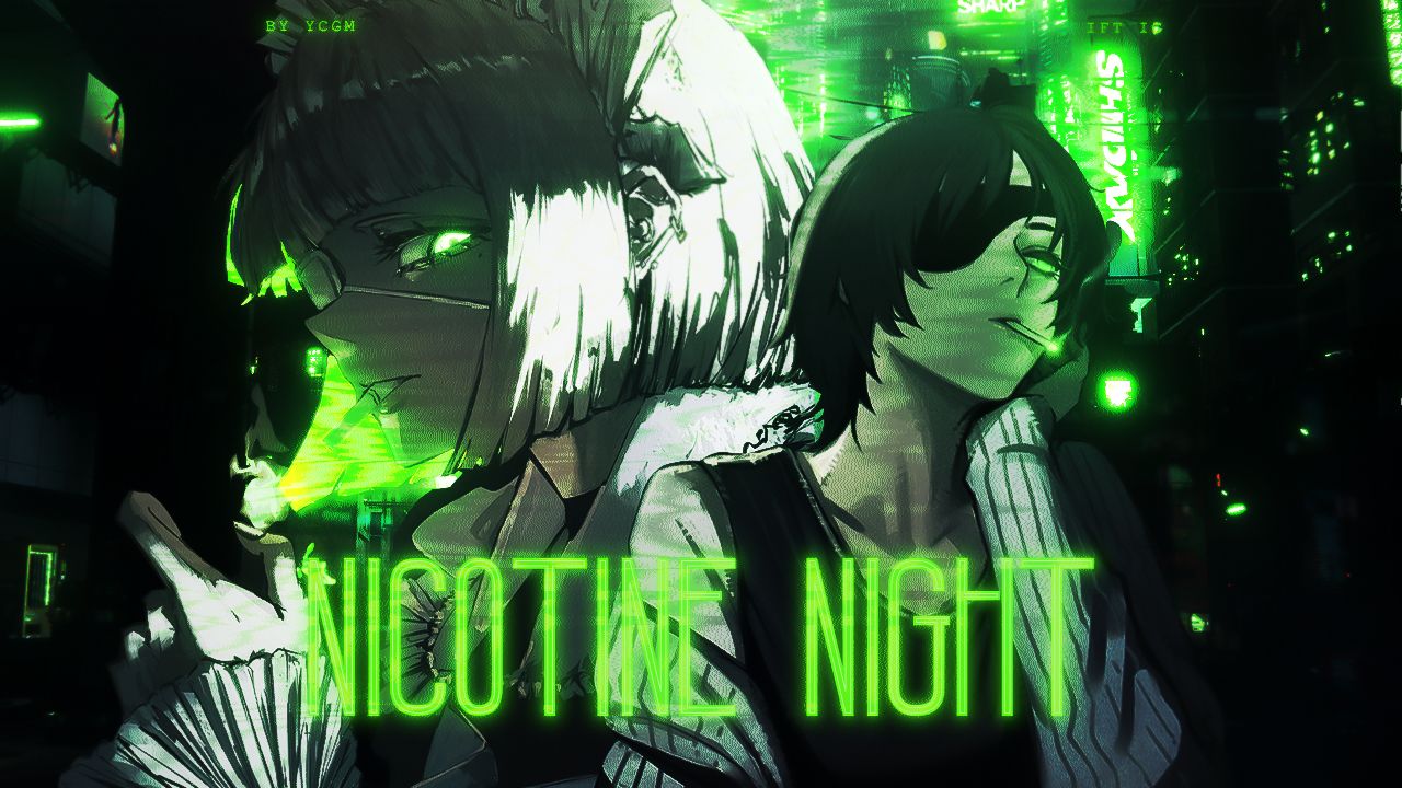 [AMV]Nicotine Night/尼古丁之夜