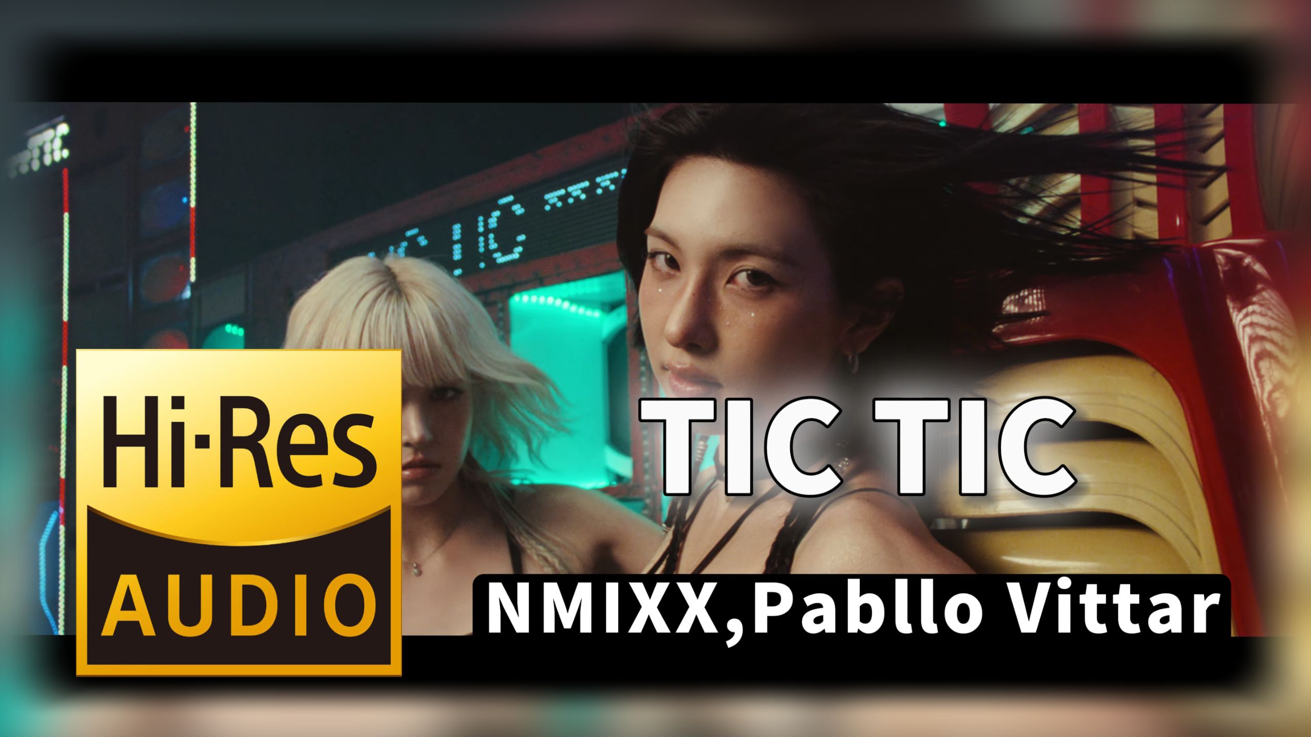 【𝐇𝐢-𝐑𝐞𝐬无损音质】｜《TIC TIC》- NMIXX,Pabllo Vittar -‘𝙈𝙑视听’