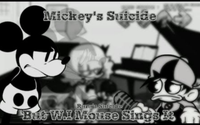 Mickey's Suicide Rurus Suicide But W.I Mouse Sings it