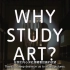 为什么要学艺术？“why study art？”