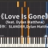 【高燃】钢琴：Love Is Gone (feat. Dylan Matthew) (Acoustic)