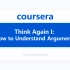 [Coursera公开课] [逻辑与批判性思维导论 专项课程1/4] 如何理解论点 Think Again I