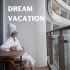 梦幻海边之旅 ｜“Dream Vacation”
