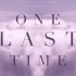 One Last Time - Ariana Grande