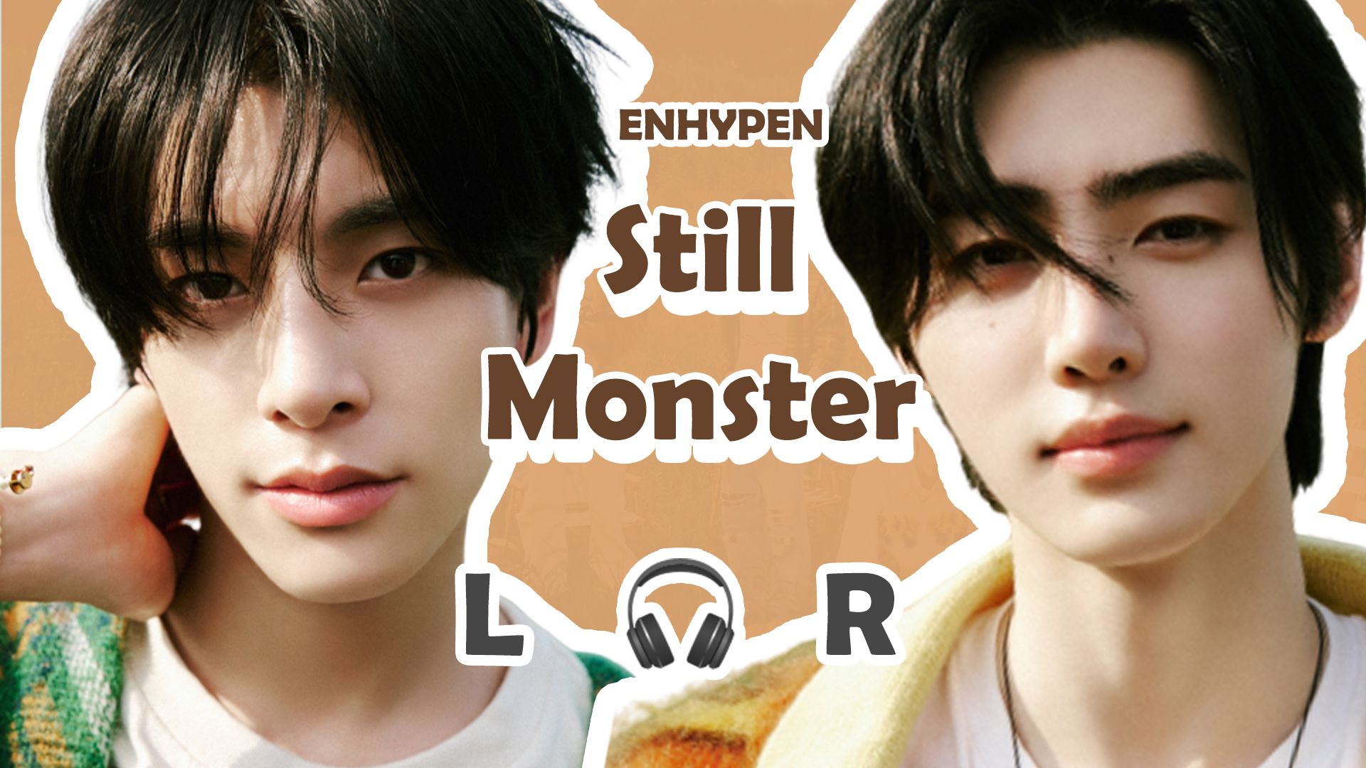 【🎧双声道】ENHYPEN - Still Monster  戴耳机收听~