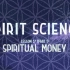 灵性科学 37 关于金钱 Spiritual Money ~ Spirit Science 37