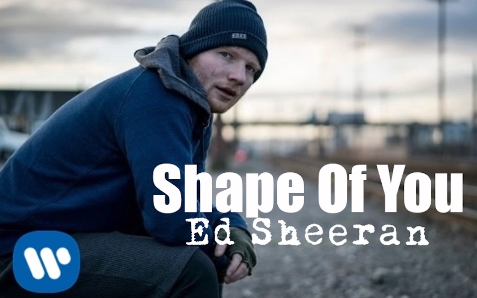 【Ed Sheeran】艾德·希兰 -  Shape of You 官方中字MV