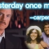 The Carpenters《Yesterday Once More》：电影《生命因你而动听》插曲，奥斯卡百年金曲，上世