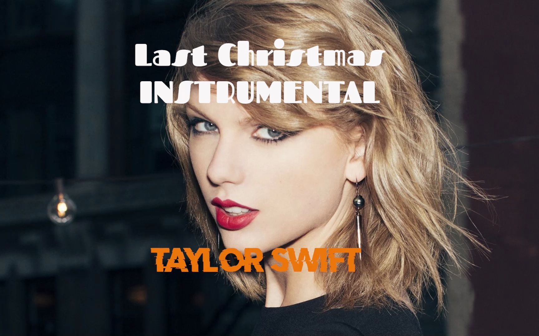 TAYLOR SWIFT(泰勒斯威夫特):Last Christmas 纯音乐BGM（带和声）
