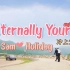 【唐亦琛 X 何年希】Sam & Holiday - Eternally Yours （冲上云霄2插曲）