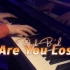 钢琴版 | Are You Lost - park bird | w/钢琴谱