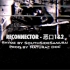 Reconnector - 恶口 1&2 [ undaloop Official ]