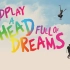 【纪录片】Coldplay：满脑子的梦想/A Head Full of Dreams（2018）