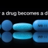 How a Drug Becomes a Drug?