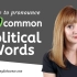 跟Keenyn老师学美音-How to Pronounce 20 Common Political Words in E