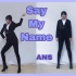 【ANS】Say My Name 5A级风景区 by贝贝壳