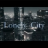 最新治愈系原创单曲MV｜Lonely City