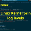 开启Linux驱动编程之旅 ：第6招 - 掌握printk日志级别，调试更轻松