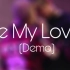 【O.M.GAGA/芝士】Be My Lover (Demo)【原创】