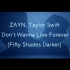 【字幕版和官方版】I Don't Wanna Live Forever - 【美渣ZAYN和霉霉 Taylor Swif