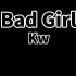 【无损】《Bad Girl》- Kw