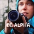 [中字] 索尼 Alpha 相机最新官方宣传片「Be Alpha」