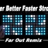 【大亮】Far Out - Harder, Better, Faster, Stronger //Launchpad G