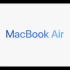 【宣传片】Apple新一代MacBook Air M2官方原版宣传片