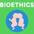 生物伦理学与生物技术 Bioethics _ Biotechnology