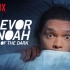 【单口喜剧/Netflix官方中字】Trevor Noah: Afraid of the Dark