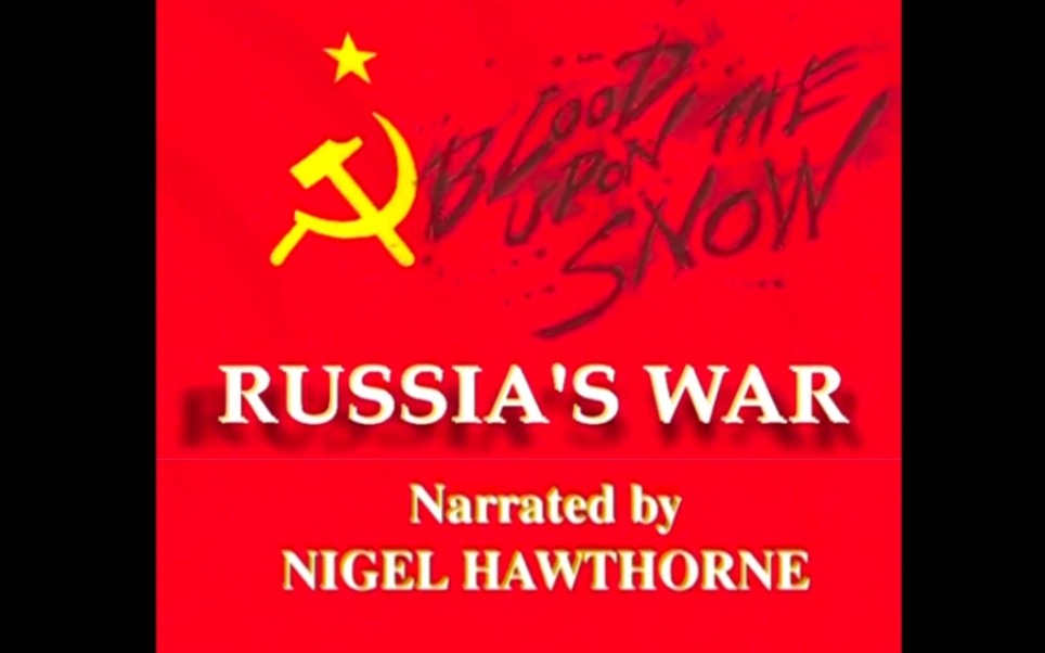 【Sir Nigel Hawthorne解说纪录片】Russia's War: Blood Upon the Snow 俄国的战争：血沃冰原