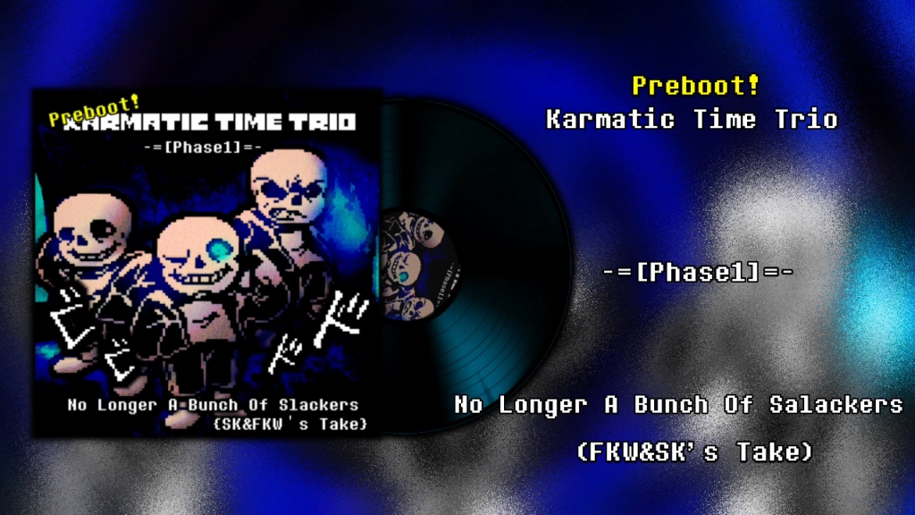 [Preboot!Karmatic Time Trio] No Longer A Bunch Of Slackers (FKW&SK's Take)