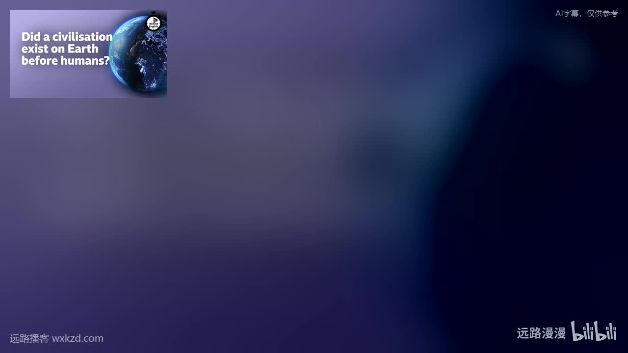 251023 - Did a civilisation exist on Earth before humans?