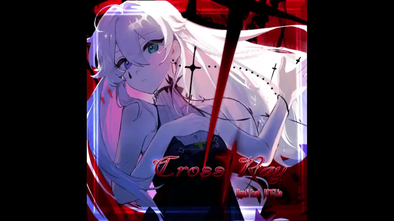 Cross†Ray - HyuN feat. 月下Lia【迷茫旅程】