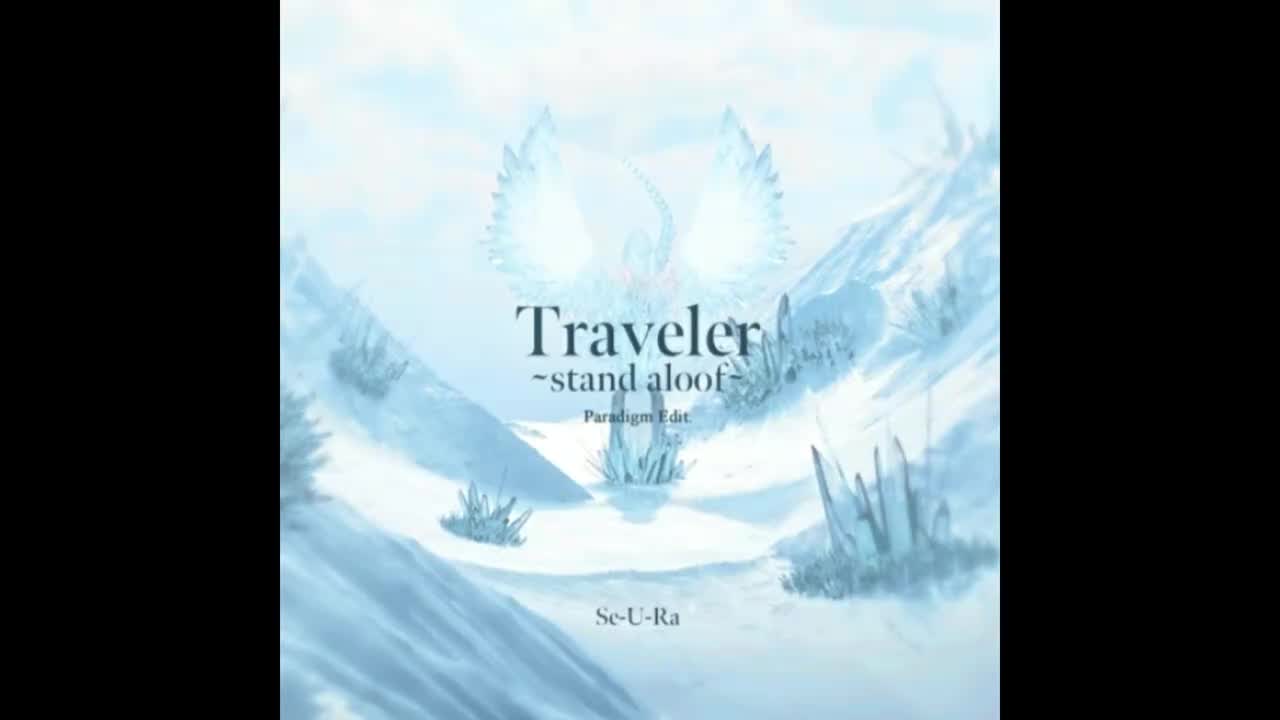 Traveler ~Stand Aloof~ - Se-U-Ra【迷茫旅程】*