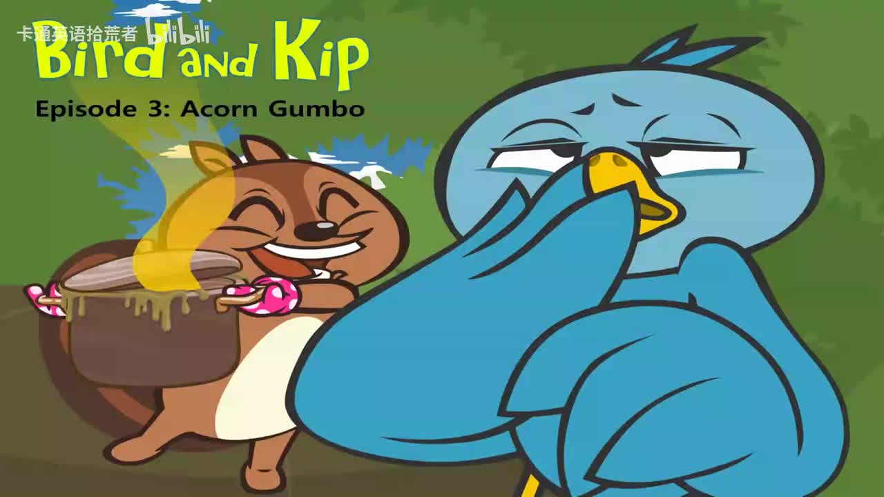 003_Bird and Kip 3_Acorn Gumbo