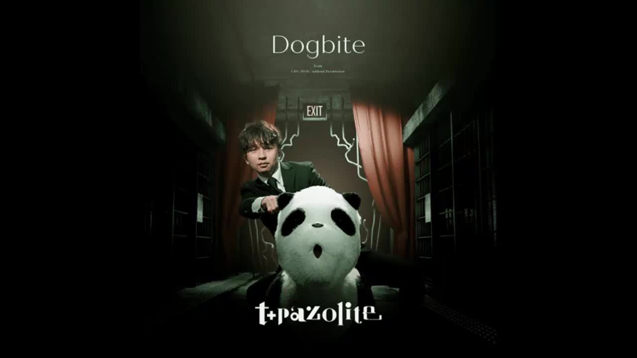 Dogbite - t+pazolite【混沌信号】