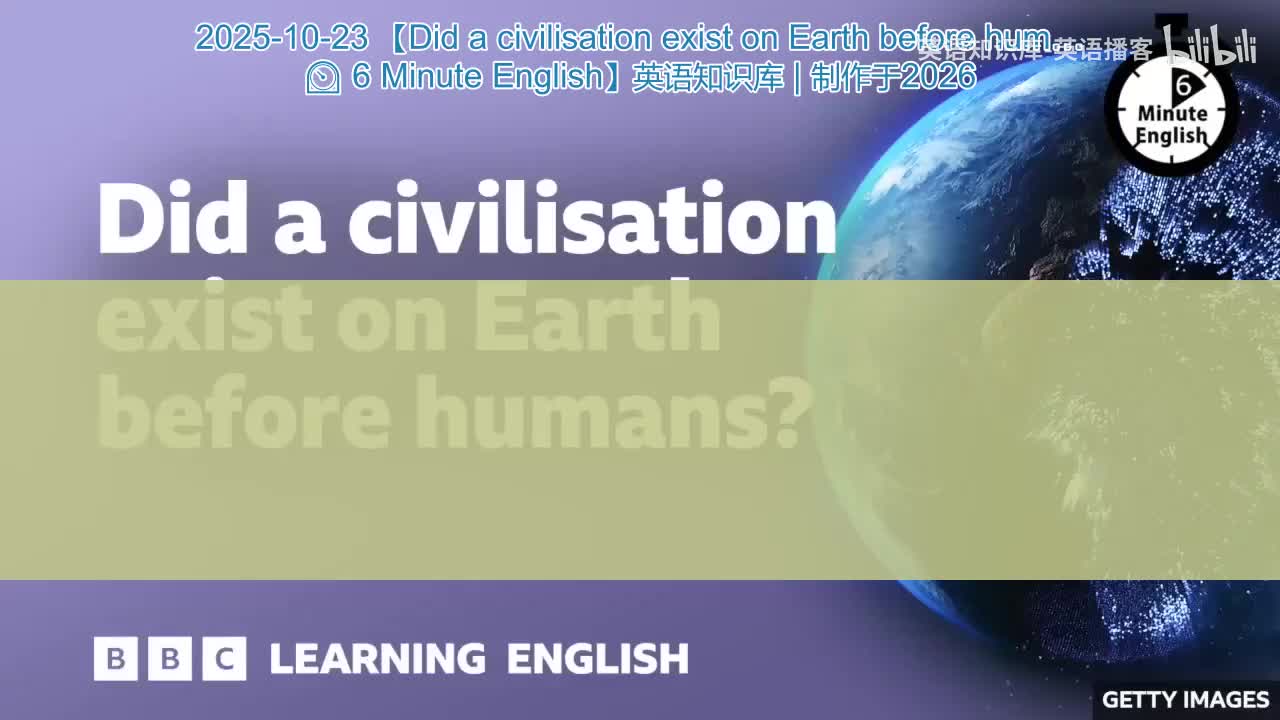56.Did.a.civilisation.exist.on.Earth.before.humans.6.Minute.English