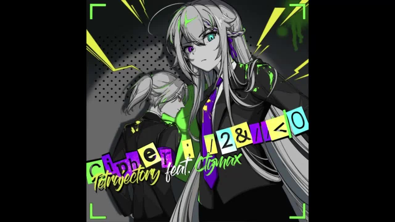 Cipher : /2&//<|0 - Tetrajectory feat. Ctymax【迷茫旅程】