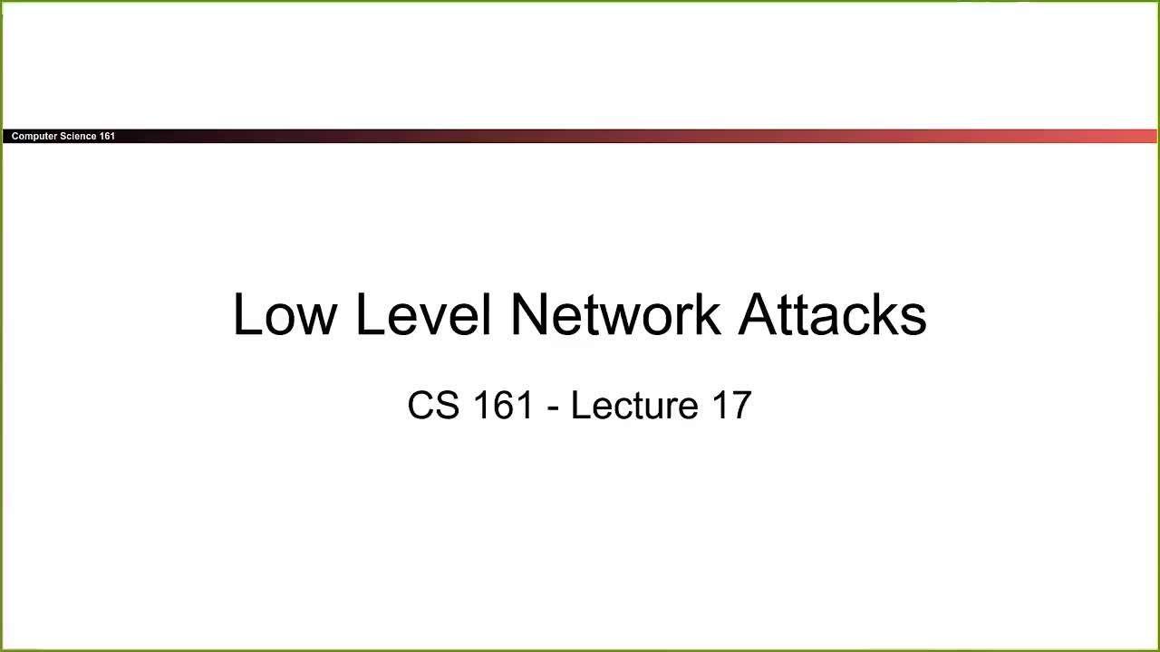 CS 161 Summer 2021 - Lecture 17 - Low-Level Network Attacks-takT1WA15MQ