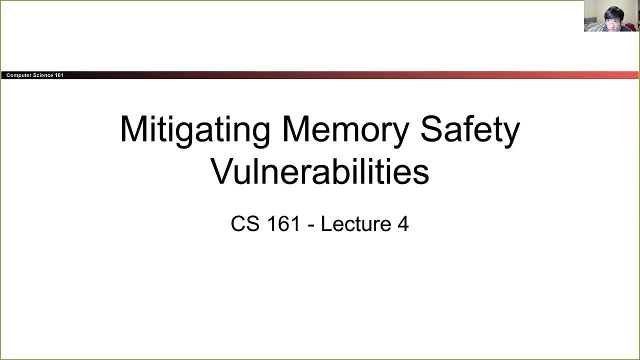CS 161 Summer 2021 - Lecture 4 - Mitigating Memory Safety Vulnerabilities-dThDch