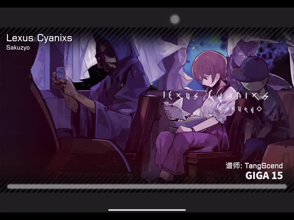 Lexus Cyanixs GIGA15 定数15.55 谱师：TangScend