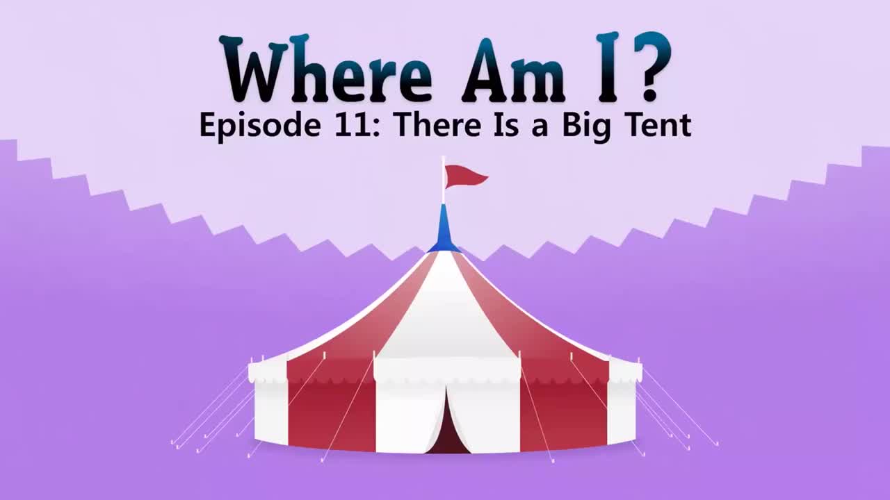 11_Where Am I 11_There Is a Big Tent