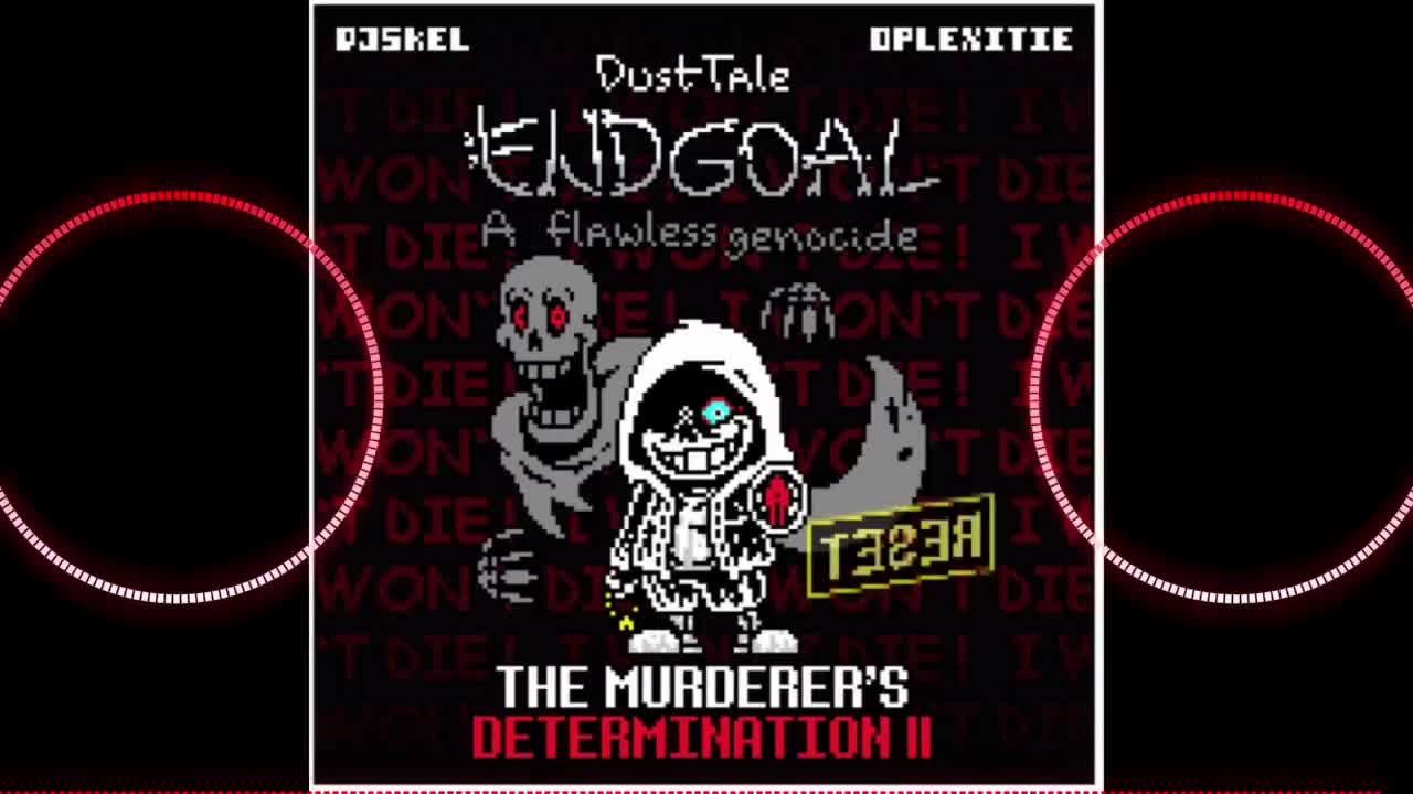 【Dusttale Endgoal:A Flawless Genocide】The Murderer's Determination（作者：DJ Skel）