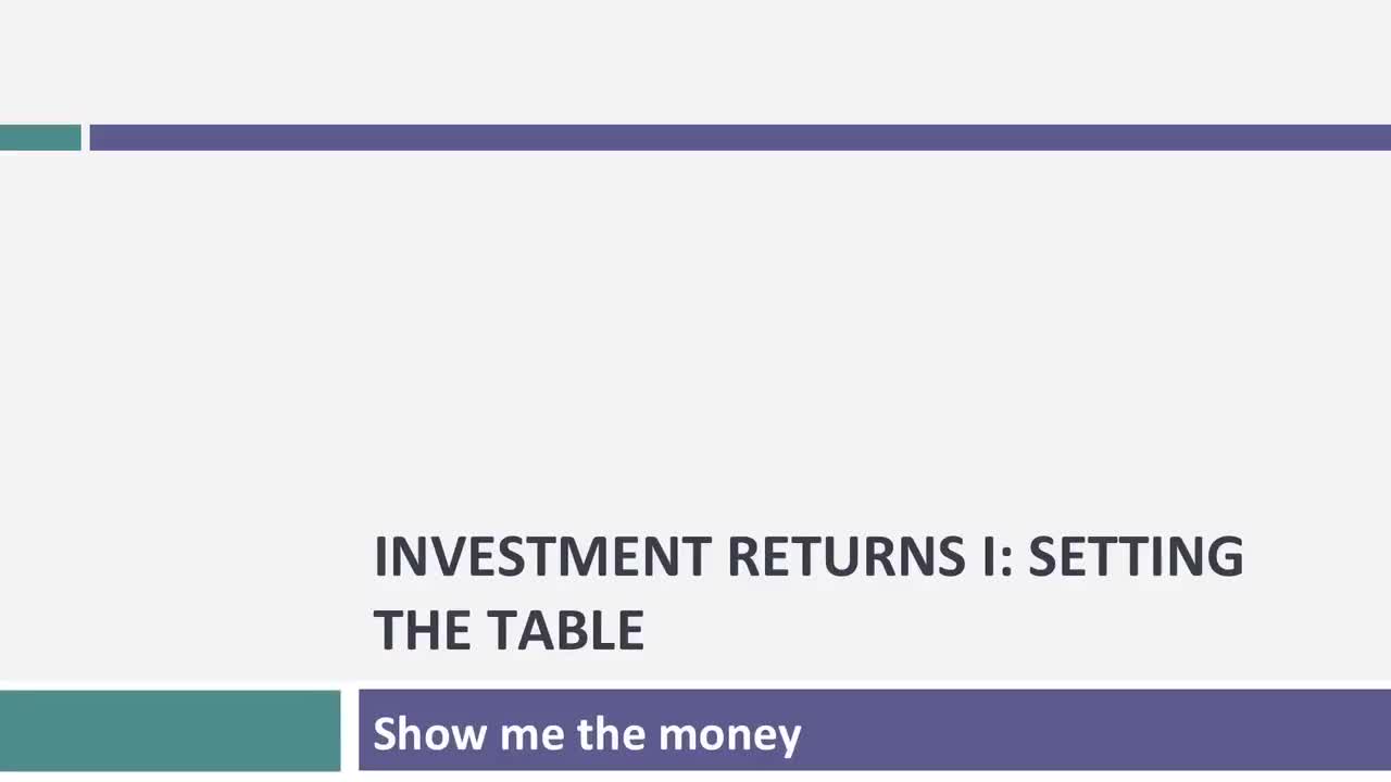[P15]Session 14_ Investment Returns I- Setting the Table