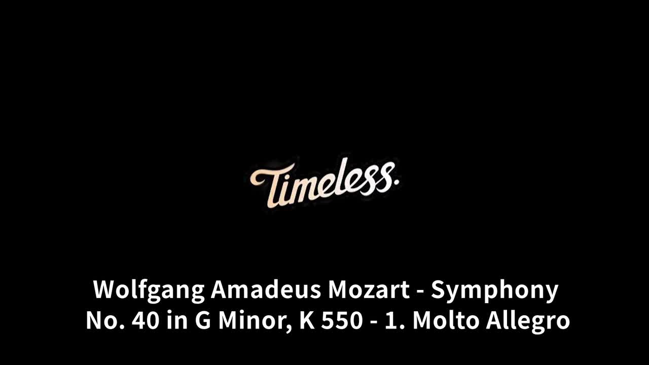 【Timeless】Symphony No. 40 in G Minor, K 550 - 1. Molto Allegro