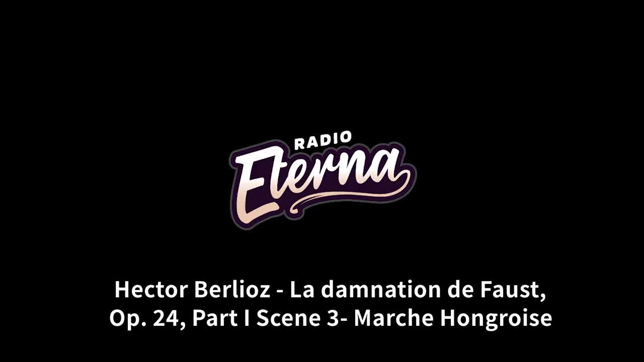 【Eterna】La damnation de Faust, Op. 24, Part I Scene 3- Marche Hongroise