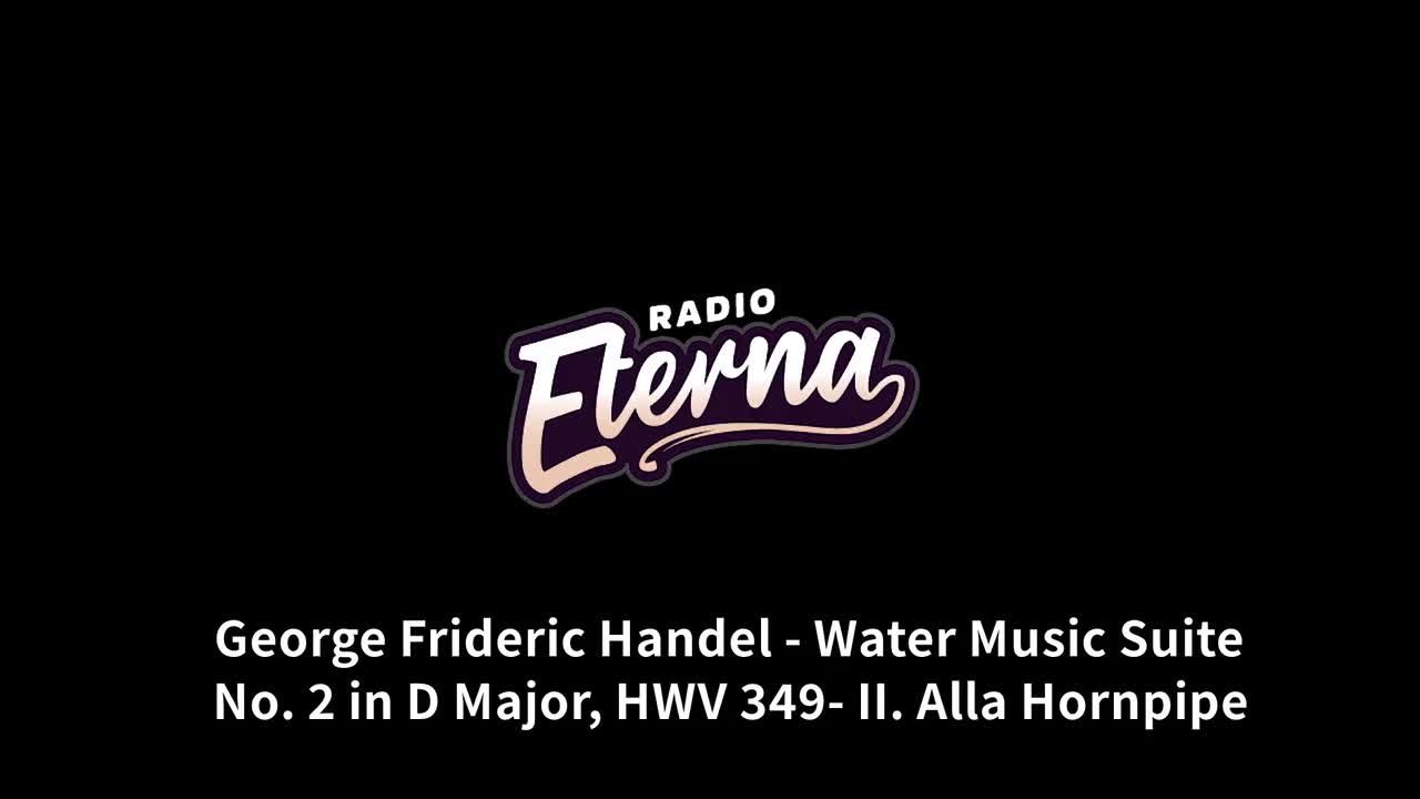 【Eterna】Water Music Suite No. 2 in D Major, HWV 349- II. Alla Hornpipe