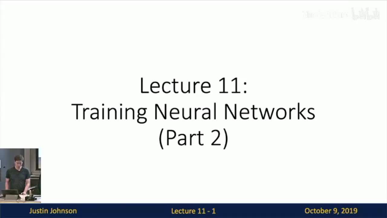 P11 Lecture 11 - Training Neural Networks II